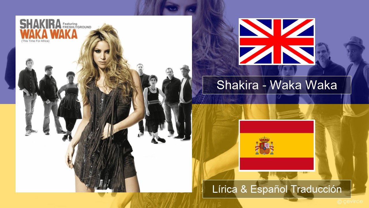 Shakira – Waka Waka (This Time for Africa) Ingl Lírica & Español Traducción