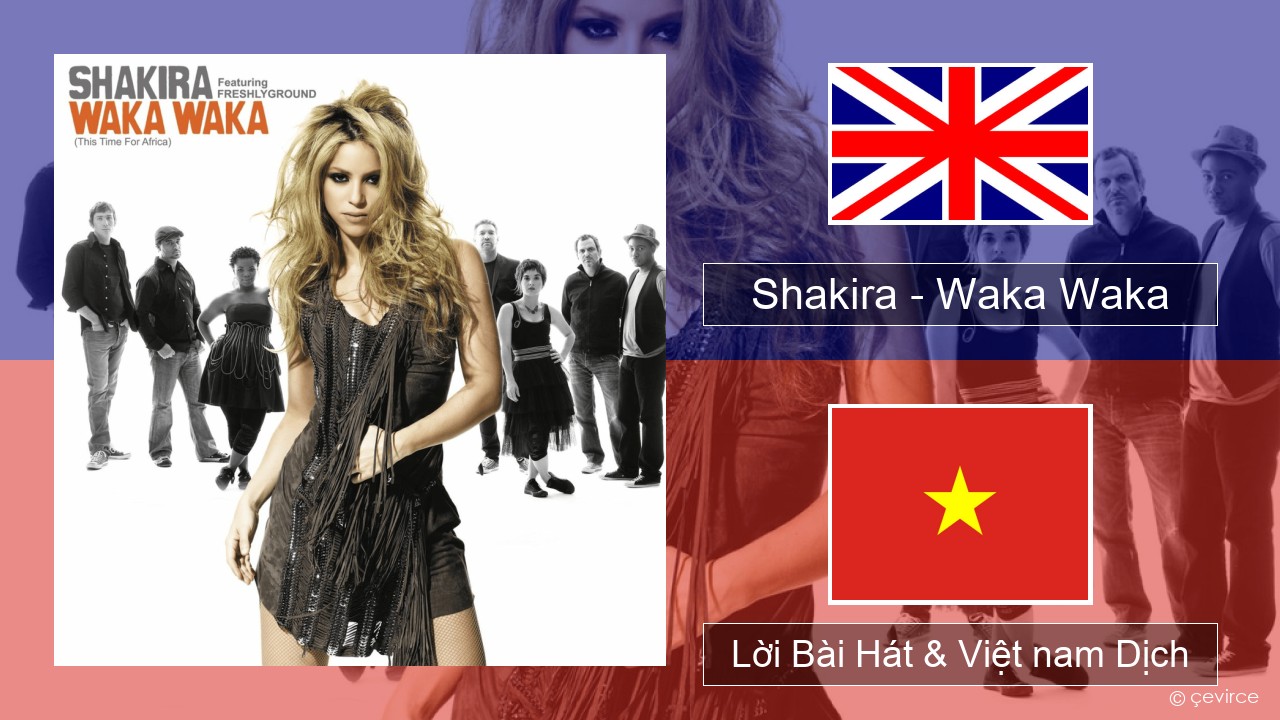Shakira – Waka Waka (This Time for Africa) Tiếng anh Lời Bài Hát & Việt nam Dịch