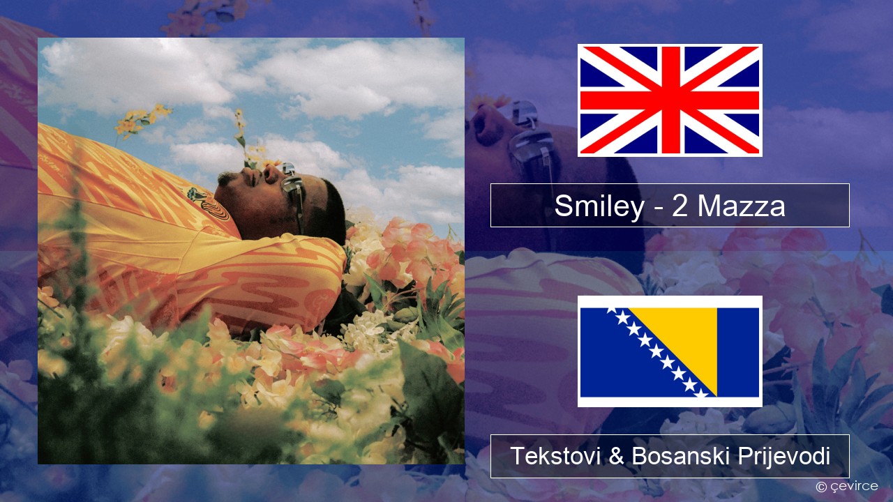 Smiley – 2 Mazza Engleski Tekstovi & Bosanski Prijevodi