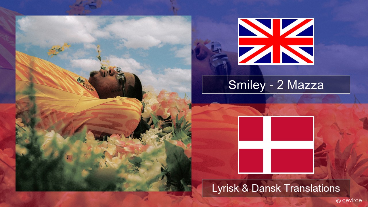 Smiley – 2 Mazza Engelsk Lyrisk & Dansk Translations