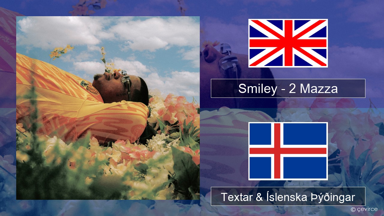 Smiley – 2 Mazza Íslenska Textar & Íslenska Þýðingar