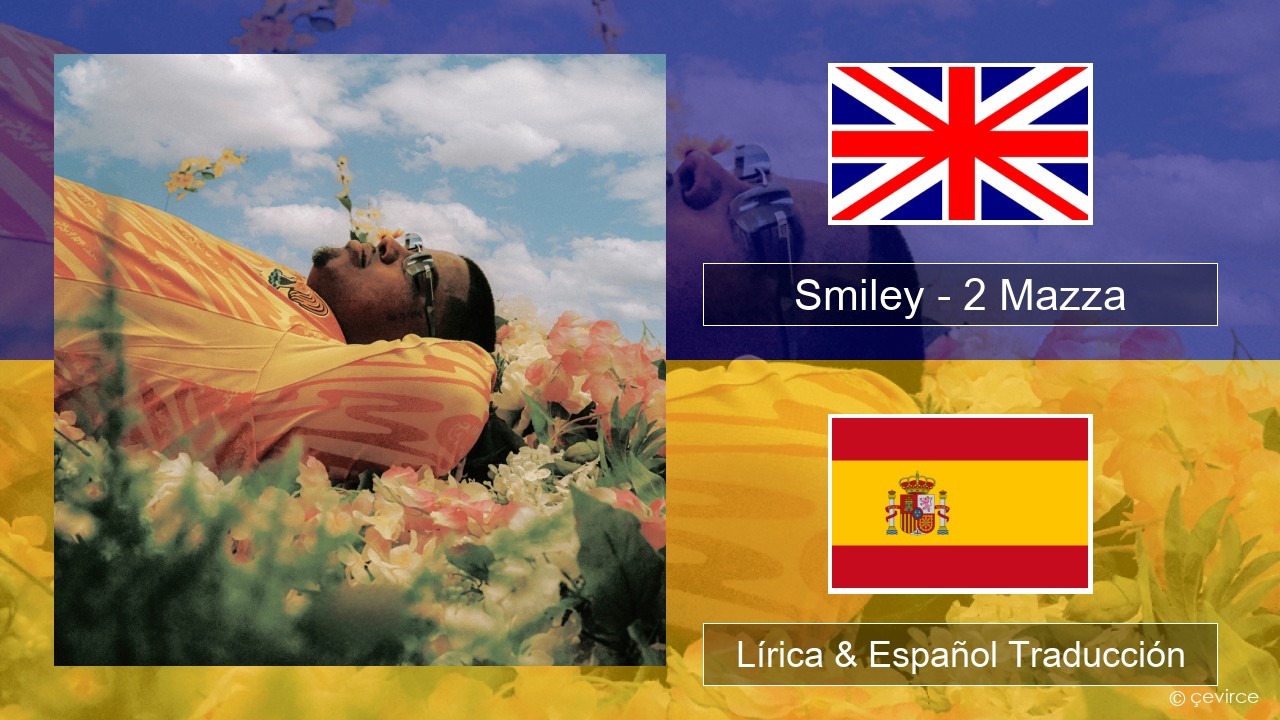 Smiley – 2 Mazza Ingl Lírica & Español Traducción