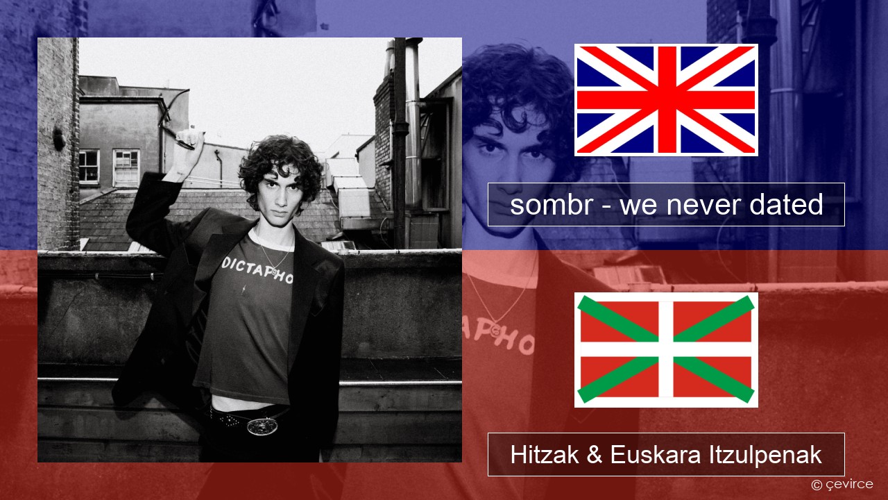 sombr – we never dated Ingelesa Hitzak & Euskara Itzulpenak