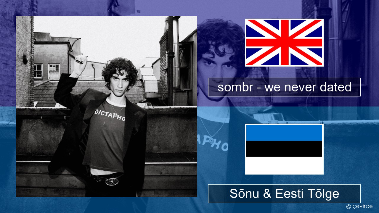 sombr – we never dated Inglise Sõnu & Eesti Tõlge