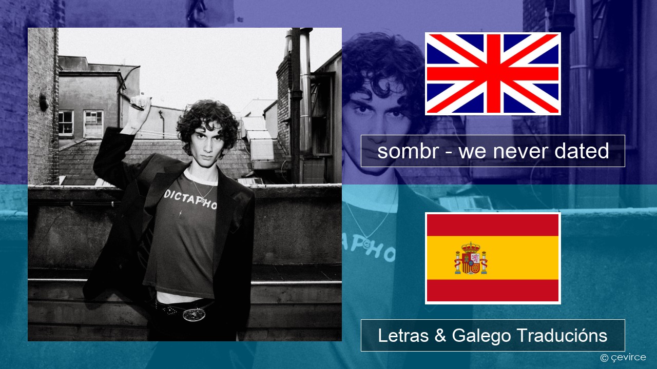 sombr – we never dated Inglés Letras & Galego Traducións