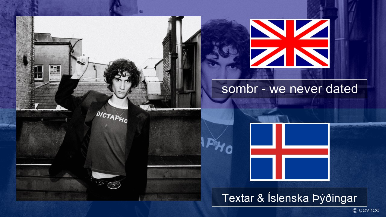 sombr – we never dated Íslenska Textar & Íslenska Þýðingar