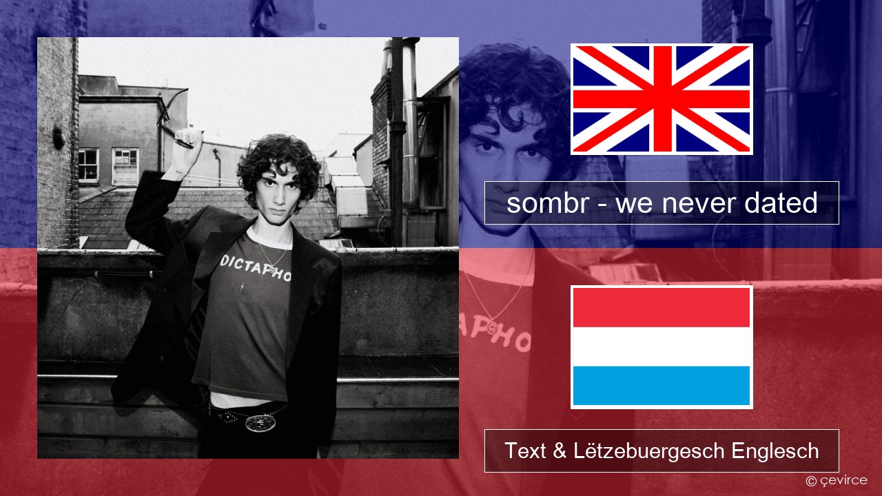sombr – we never dated Englisch Text & Lëtzebuergesch Englesch