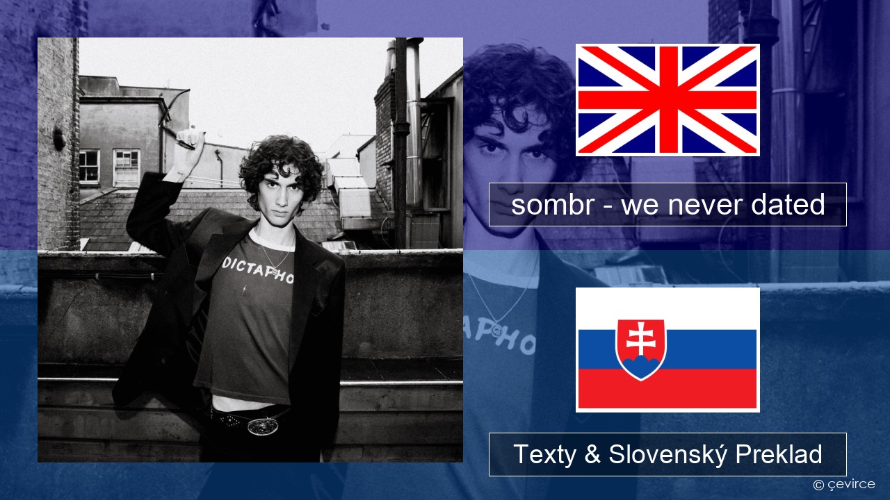 sombr – we never dated Anglický Texty & Slovenský Preklad