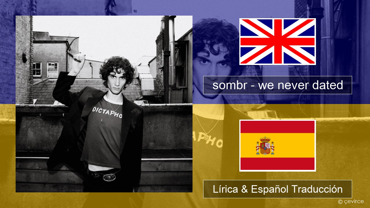 sombr – we never dated Ingl Lírica & Español Traducción