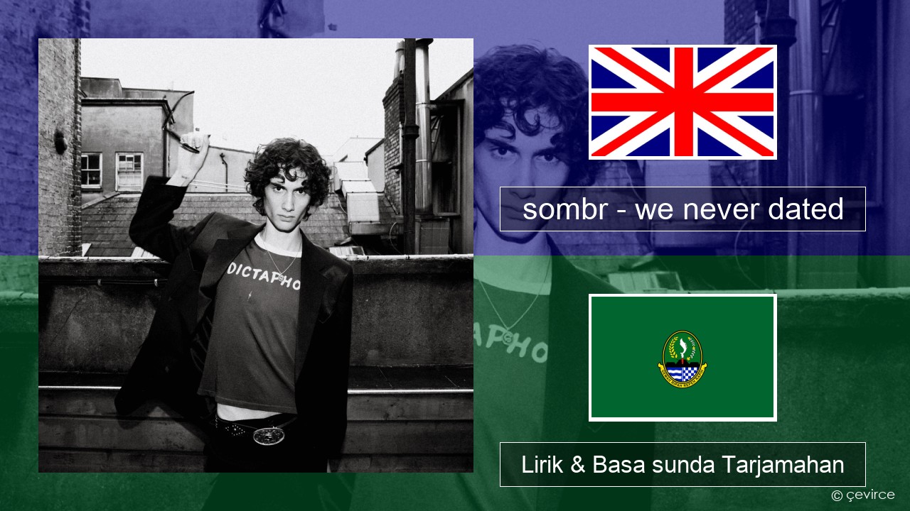sombr – we never dated Basa inggris Lirik & Basa sunda Tarjamahan