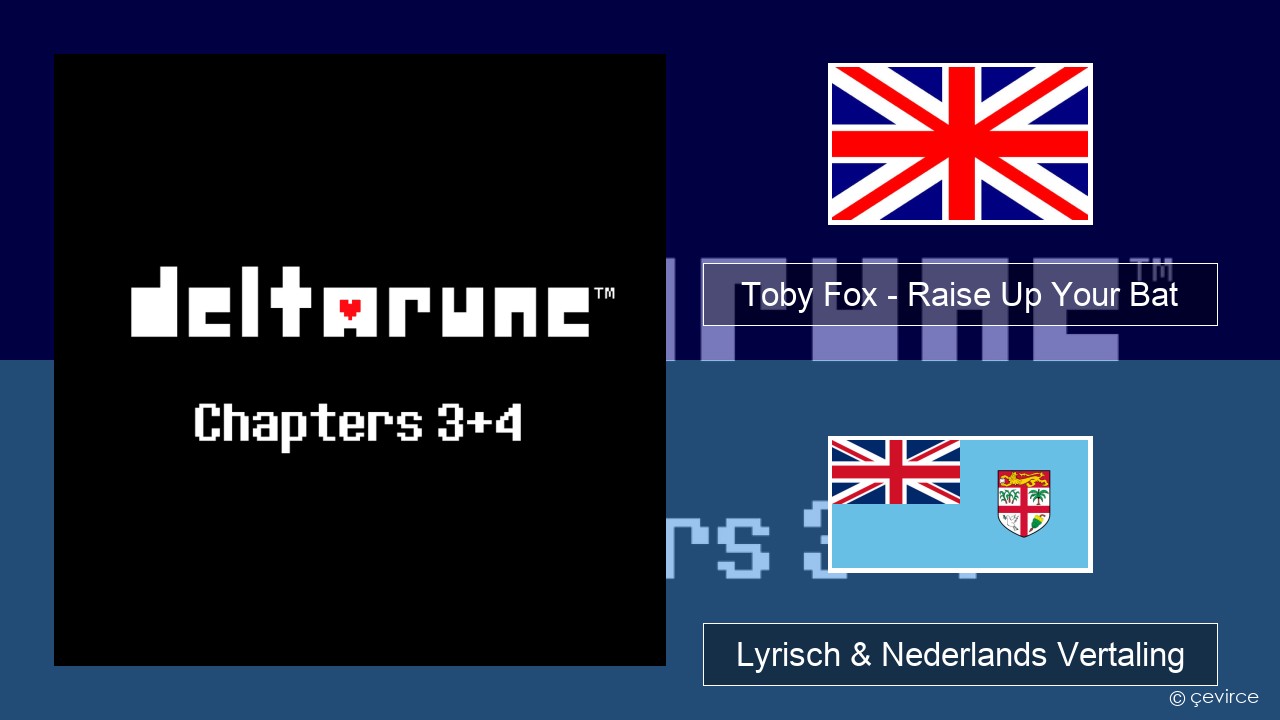 Toby Fox – Raise Up Your Bat Engels Lyrisch & Nederlands Vertaling