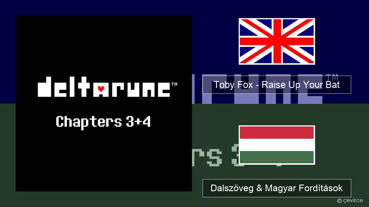 Toby Fox – Raise Up Your Bat Magyar Dalszöveg & Magyar Fordítások