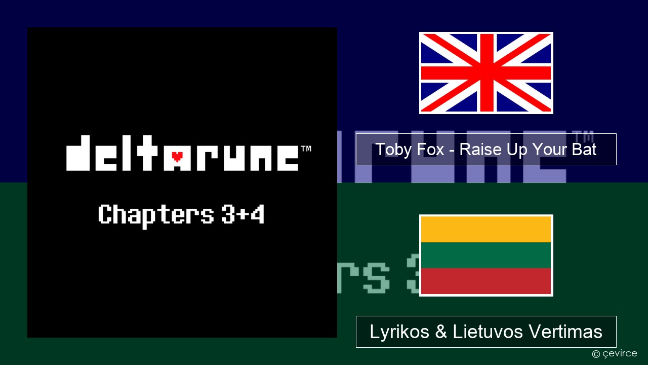 Toby Fox – Raise Up Your Bat Anglų Lyrikos & Lietuvos Vertimas