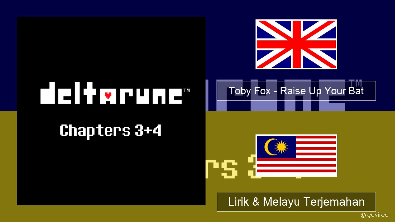 Toby Fox – Raise Up Your Bat Francais Lirik & Melayu (Malay) Terjemahan