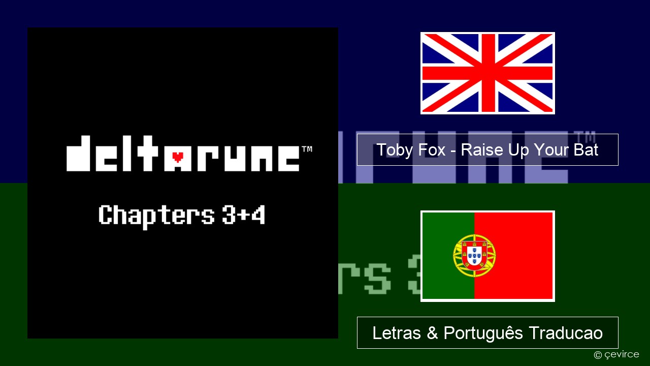 Toby Fox – Raise Up Your Bat Inglês Letras & Português Traducao