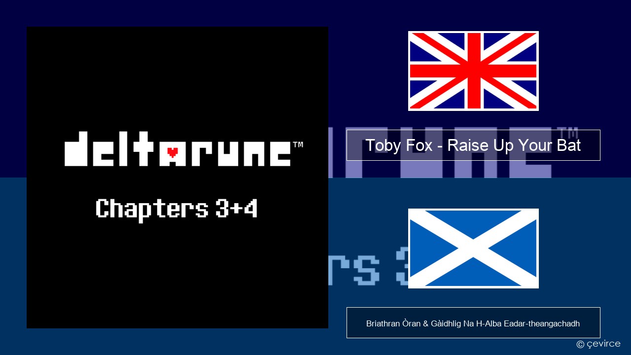 Toby Fox – Raise Up Your Bat Gaelic Briathran Òran & Gàidhlig Na H-Alba Eadar-theangachadh