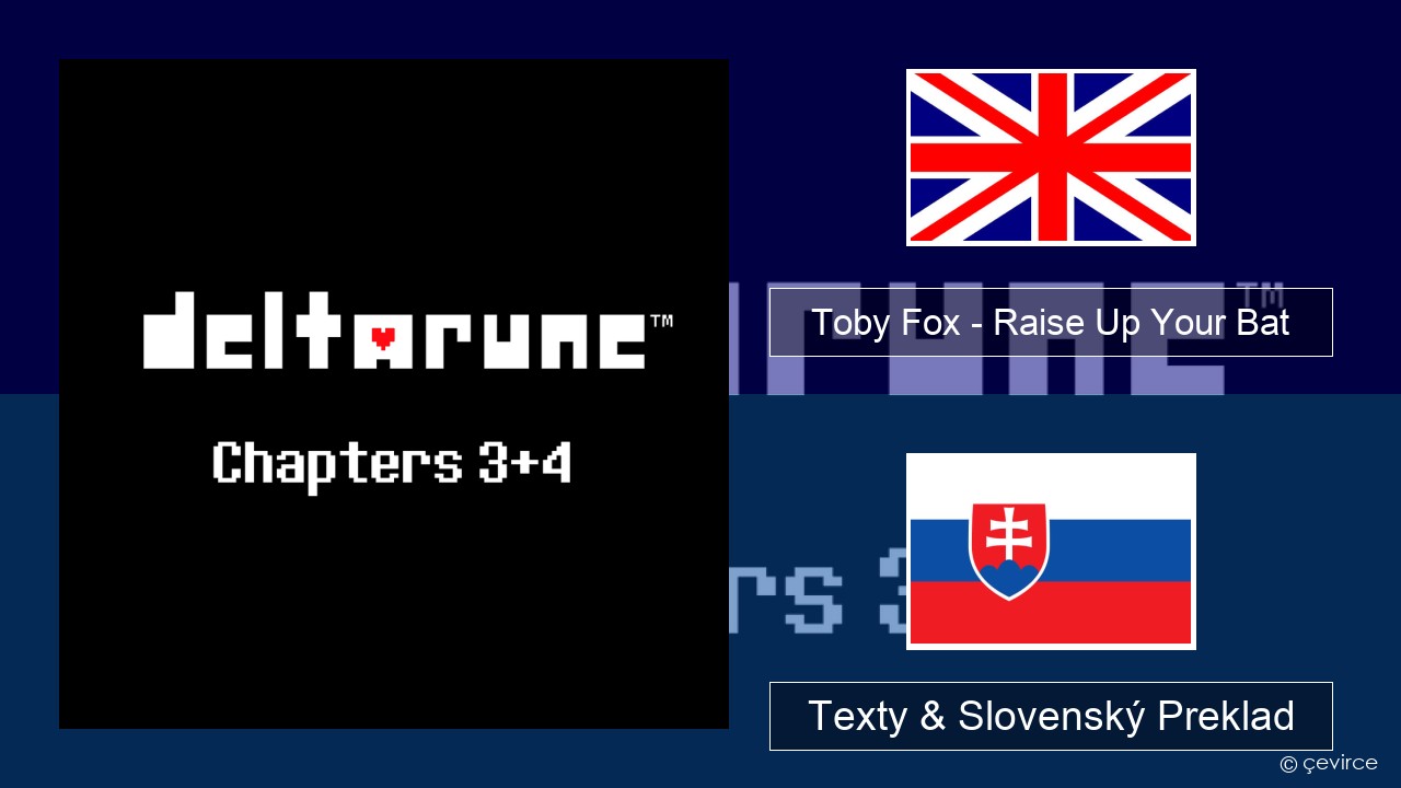 Toby Fox – Raise Up Your Bat Anglický Texty & Slovenský Preklad