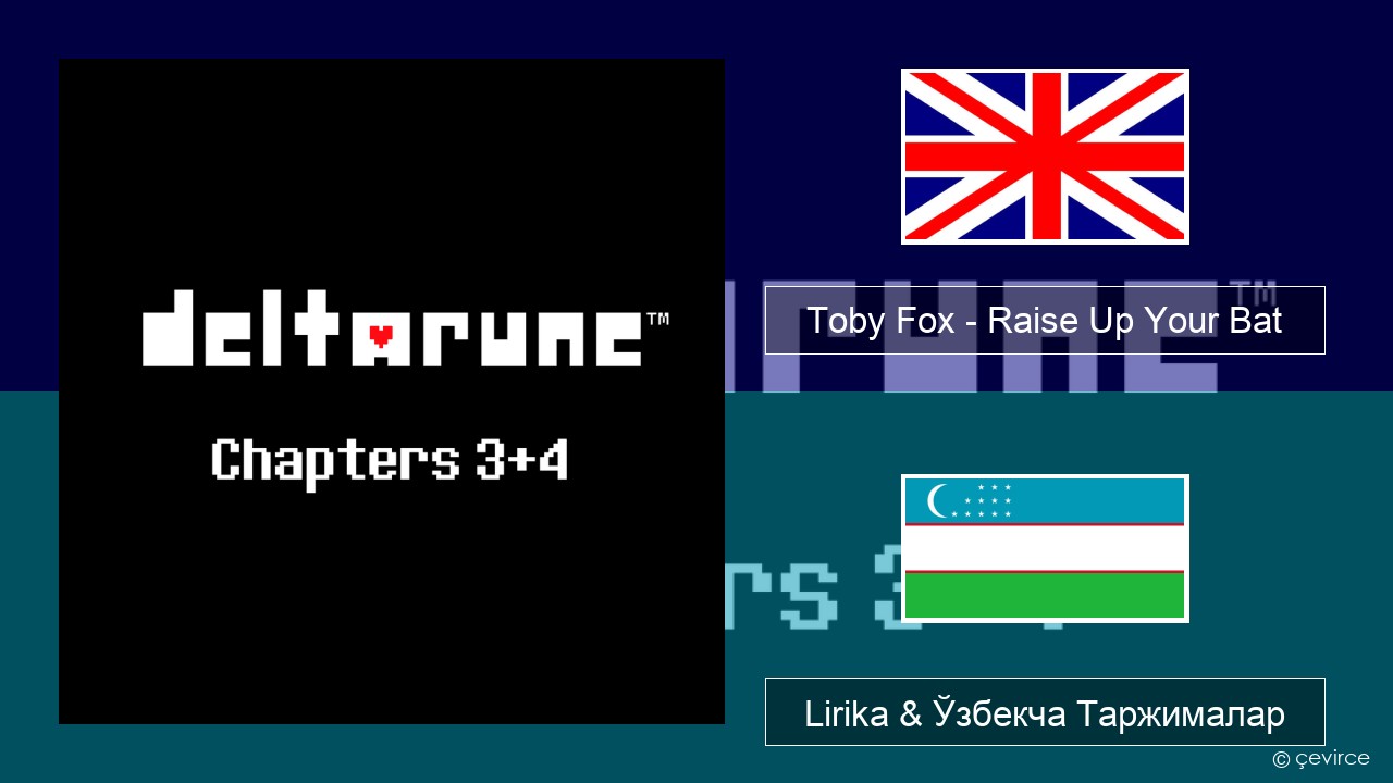 Toby Fox – Raise Up Your Bat Инглиз тили Lirika & Ўзбекча (Кирил) Таржималар