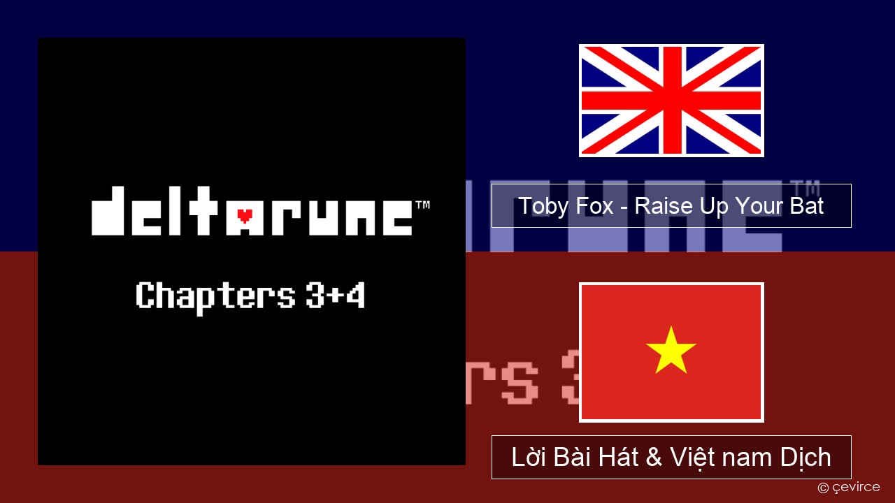 Toby Fox – Raise Up Your Bat Tiếng anh Lời Bài Hát & Việt nam Dịch