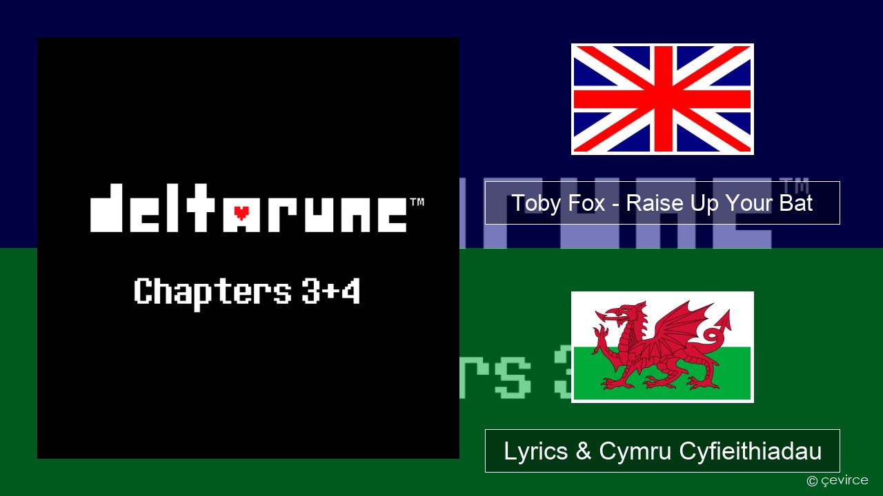 Toby Fox – Raise Up Your Bat Saesneg Lyrics & Cymru Cyfieithiadau