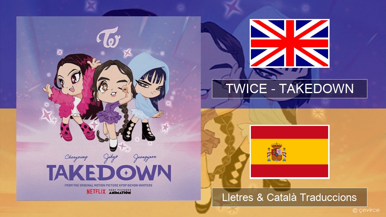 TWICE – TAKEDOWN Anglès Lletres & Català Traduccions