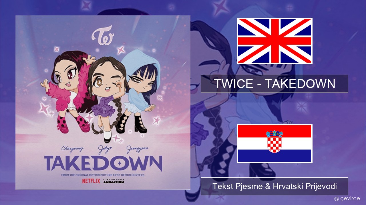 TWICE – TAKEDOWN Engleski Tekst Pjesme & Hrvatski Prijevodi