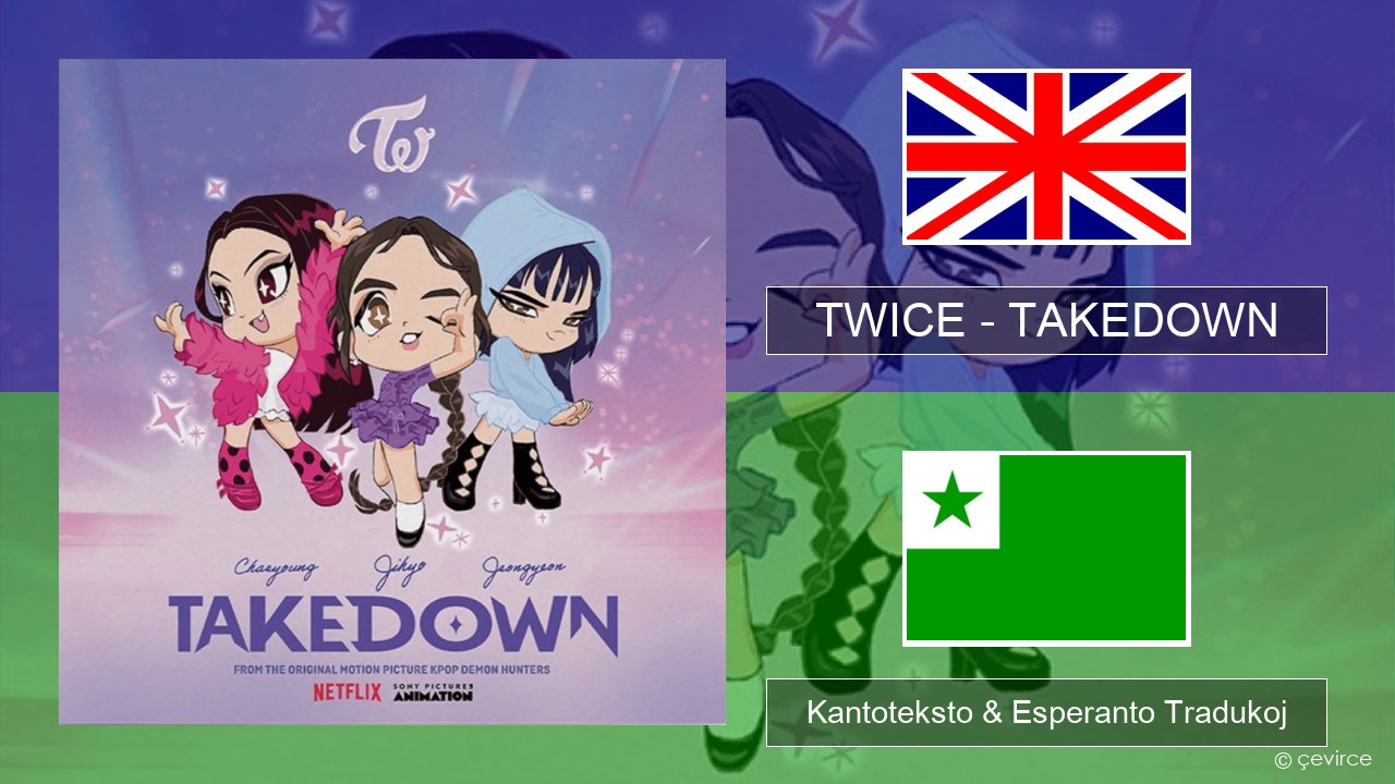 TWICE – TAKEDOWN La angla Kantoteksto & Esperanto Tradukoj