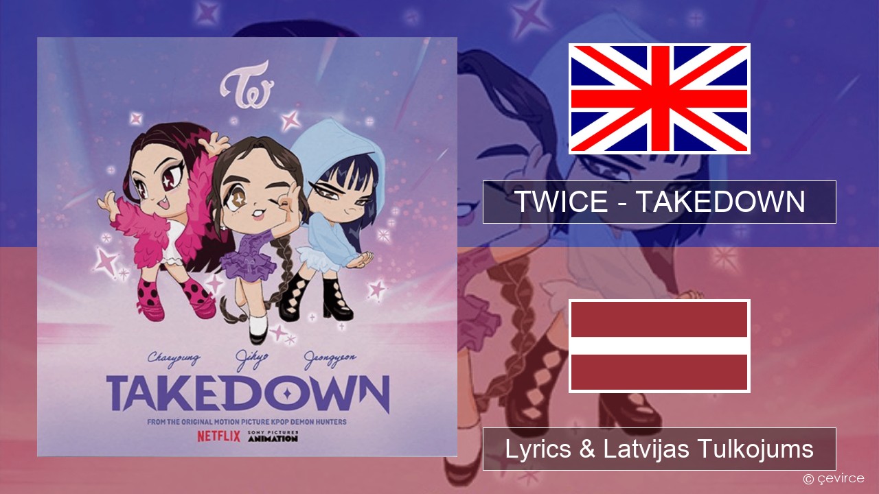 TWICE – TAKEDOWN Angļu Lyrics & Latvijas Tulkojums