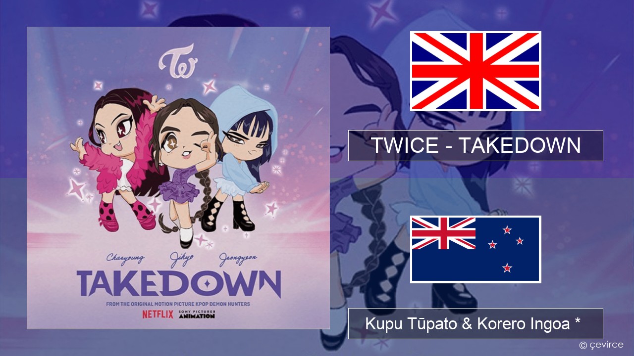 TWICE – TAKEDOWN Ingoa *  Kupu Tūpato & Korero Ingoa *