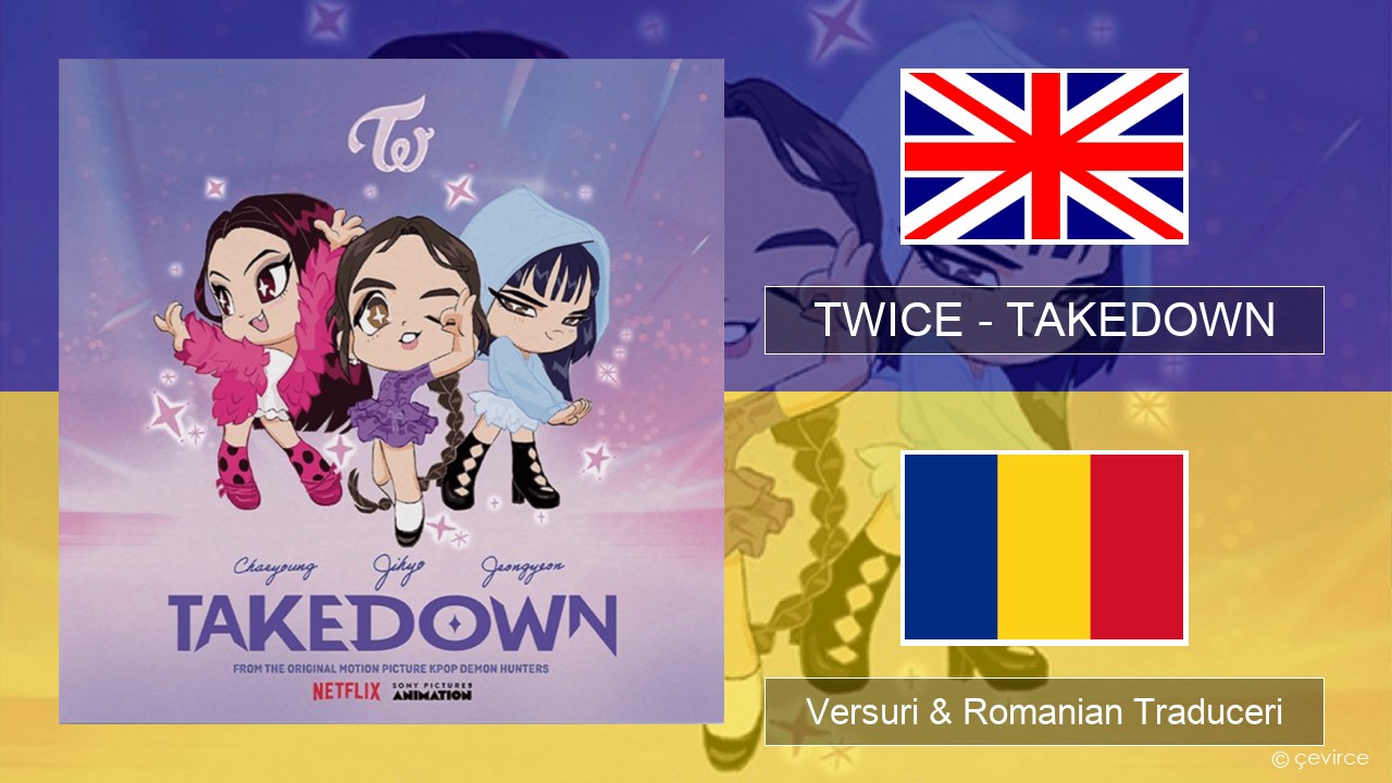TWICE – TAKEDOWN Română Versuri & Romanian Traduceri