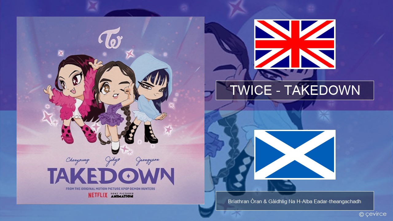TWICE – TAKEDOWN Gaelic Briathran Òran & Gàidhlig Na H-Alba Eadar-theangachadh