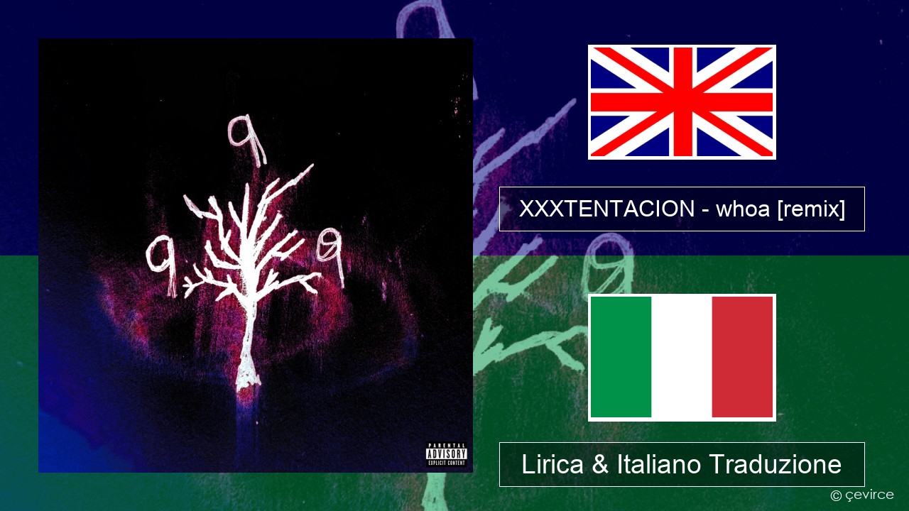 XXXTENTACION – whoa (mind in awe) [remix] Inglese Lirica & Italiano Traduzione