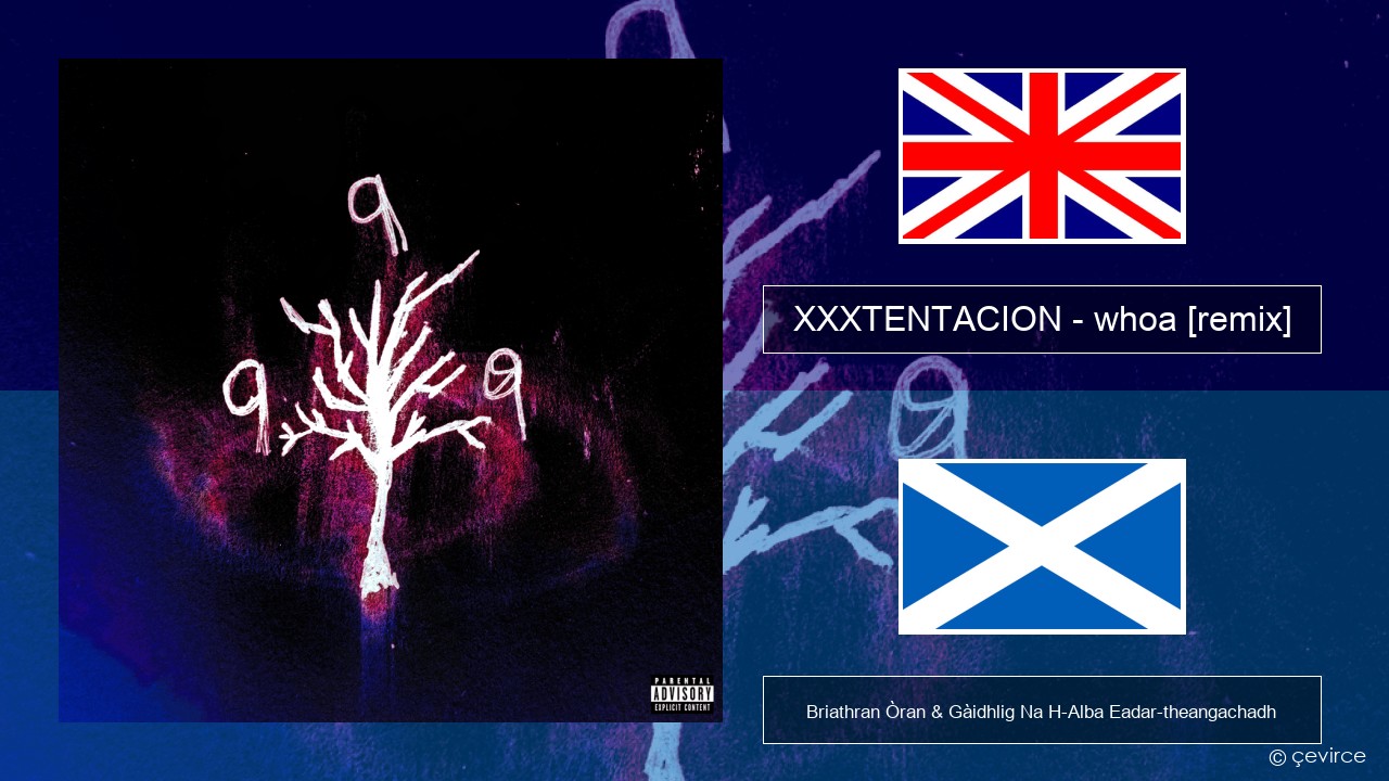 XXXTENTACION – whoa (mind in awe) [remix] Gaelic Briathran Òran & Gàidhlig Na H-Alba Eadar-theangachadh