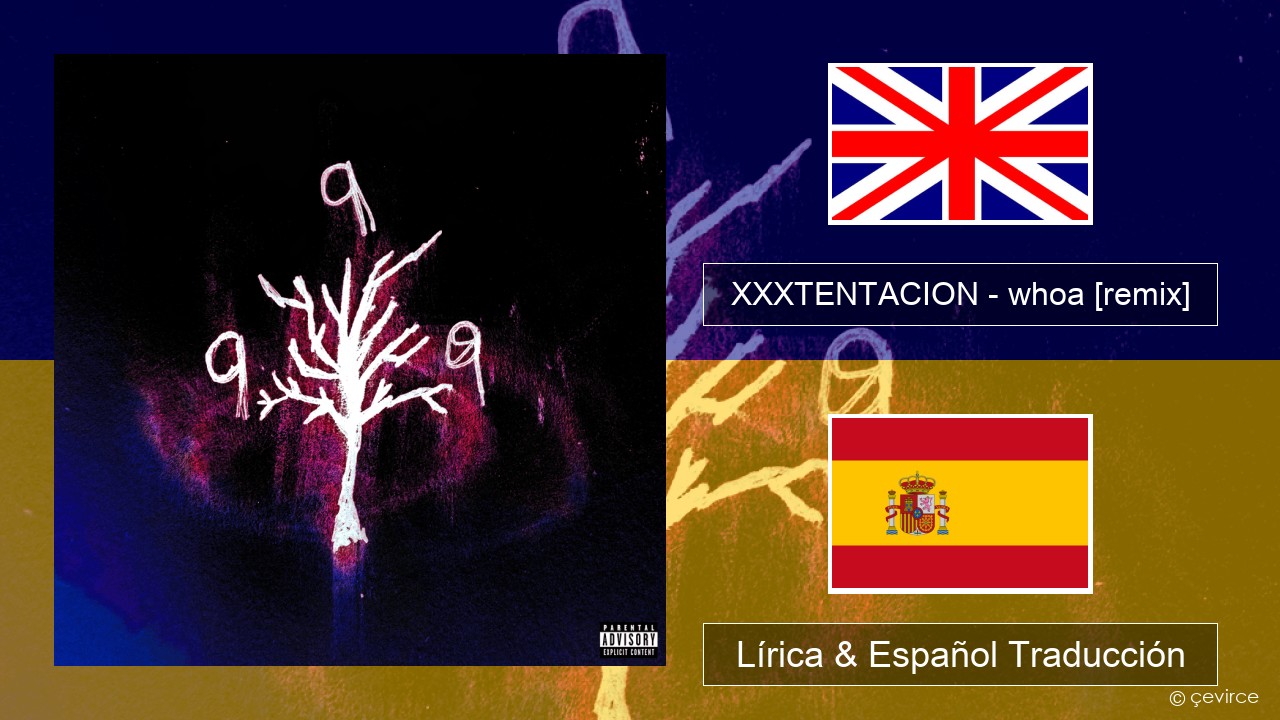 XXXTENTACION – whoa (mind in awe) [remix] Ingl Lírica & Español Traducción