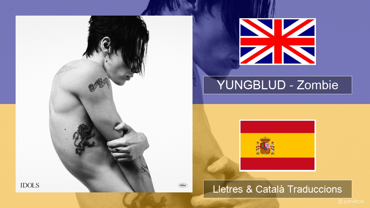 YUNGBLUD – Zombie Anglès Lletres & Català Traduccions