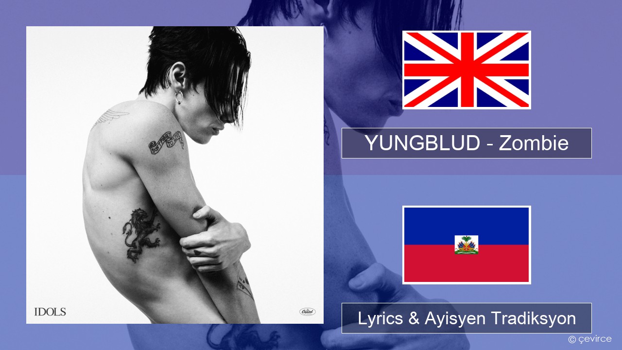YUNGBLUD – Zombie Angle Lyrics & Ayisyen Tradiksyon