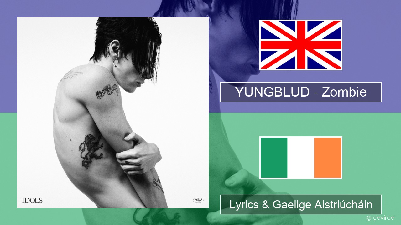YUNGBLUD – Zombie Béarla Lyrics & Gaeilge Aistriúcháin