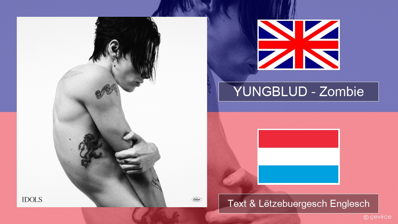 YUNGBLUD – Zombie Englisch Text & Lëtzebuergesch Englesch