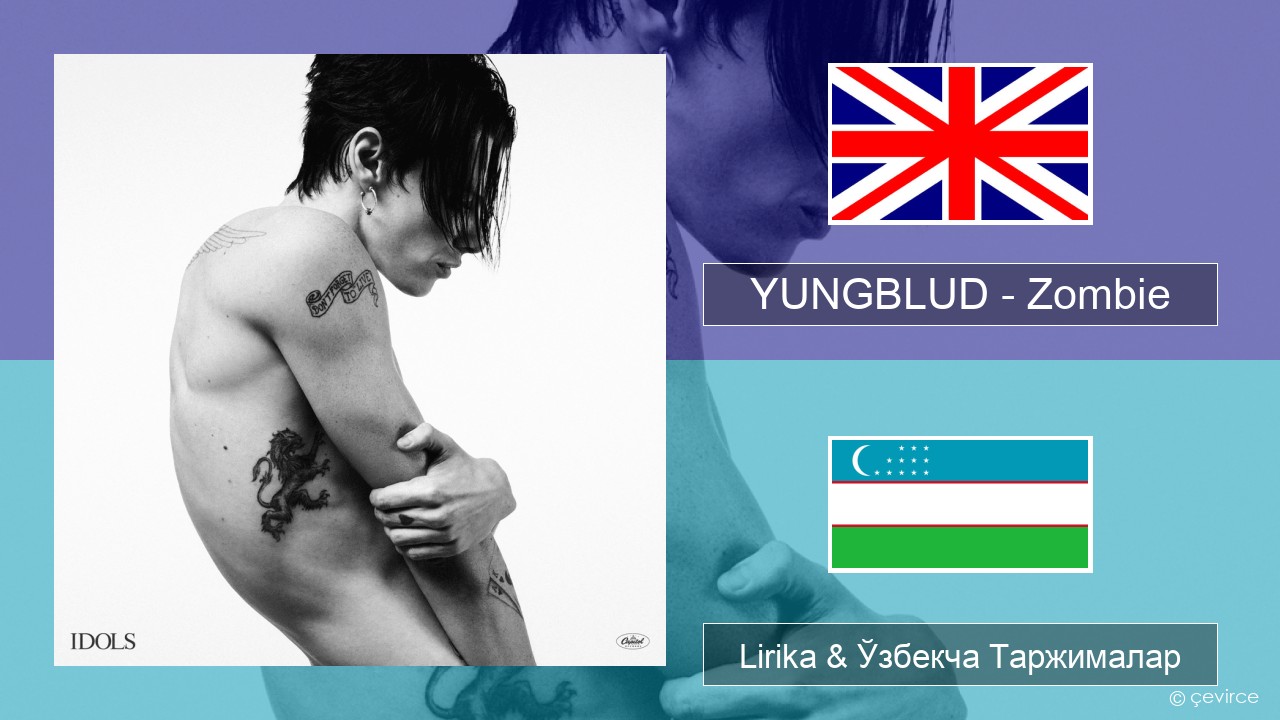 YUNGBLUD – Zombie Инглиз тили Lirika & Ўзбекча (Кирил) Таржималар
