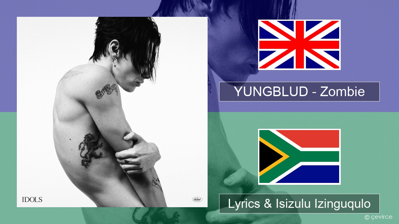 YUNGBLUD – Zombie Isizulu Lyrics & Isizulu Izinguqulo