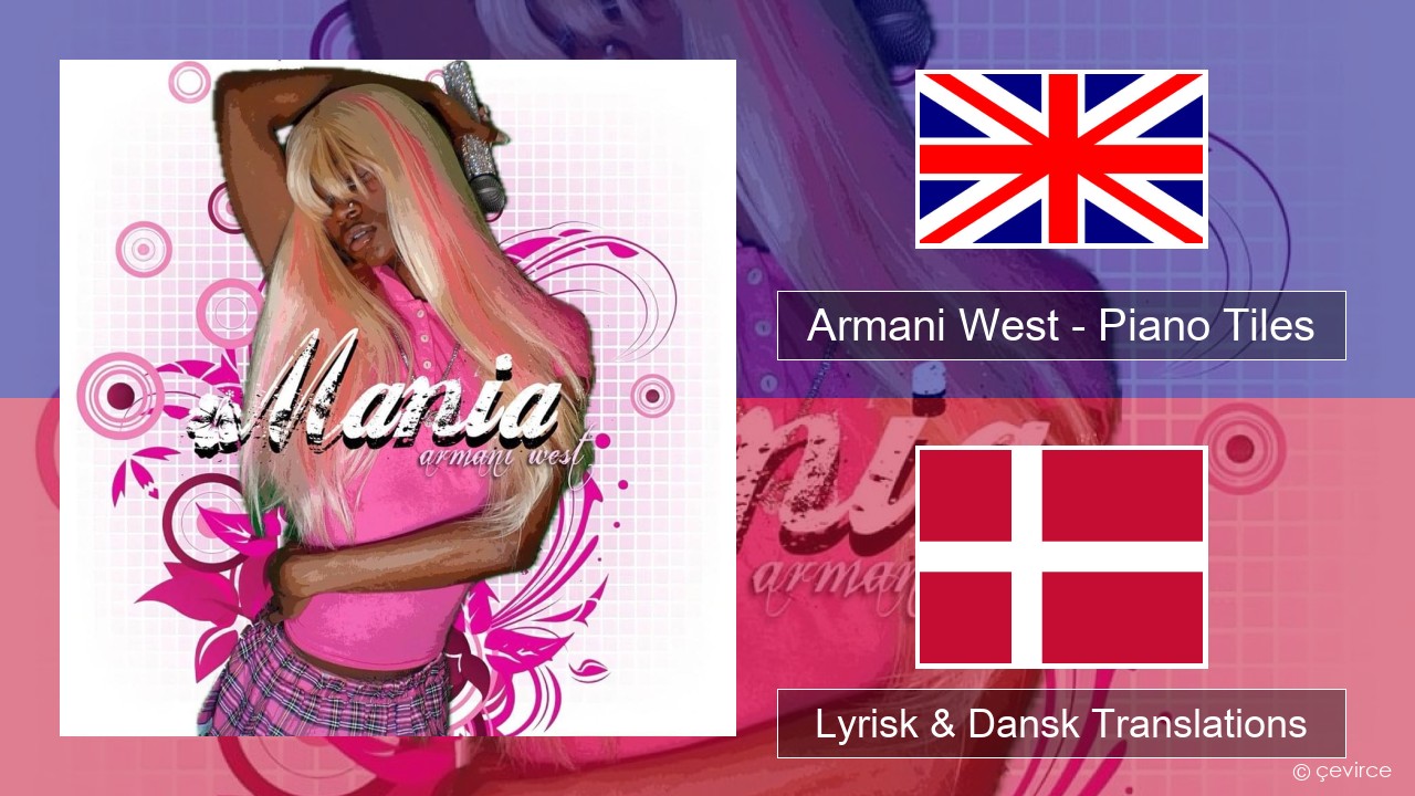 Armani West – Piano Tiles Engelsk Lyrisk & Dansk Translations