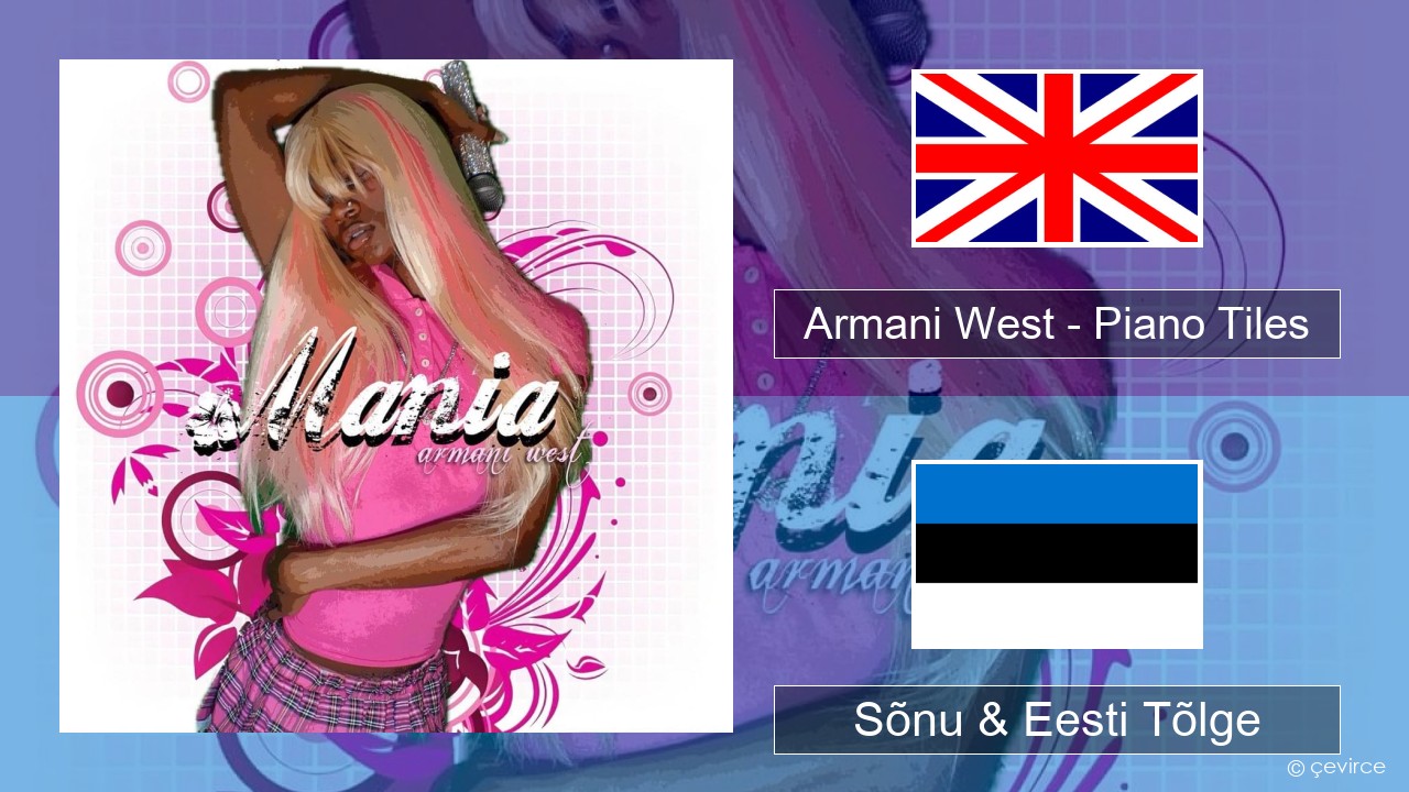 Armani West – Piano Tiles Inglise Sõnu & Eesti Tõlge