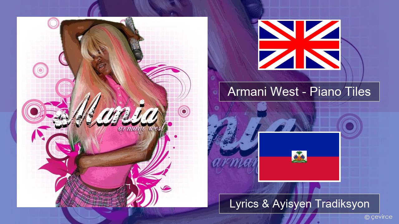 Armani West – Piano Tiles Angle Lyrics & Ayisyen Tradiksyon