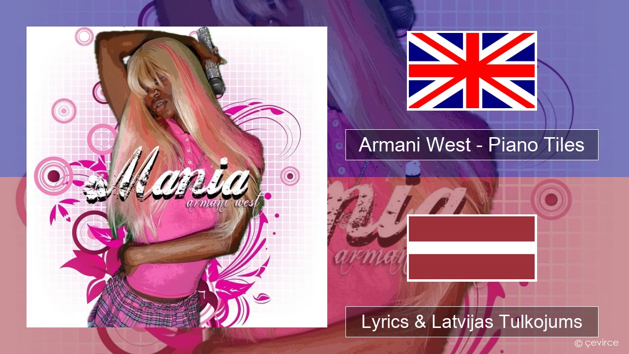 Armani West – Piano Tiles Angļu Lyrics & Latvijas Tulkojums