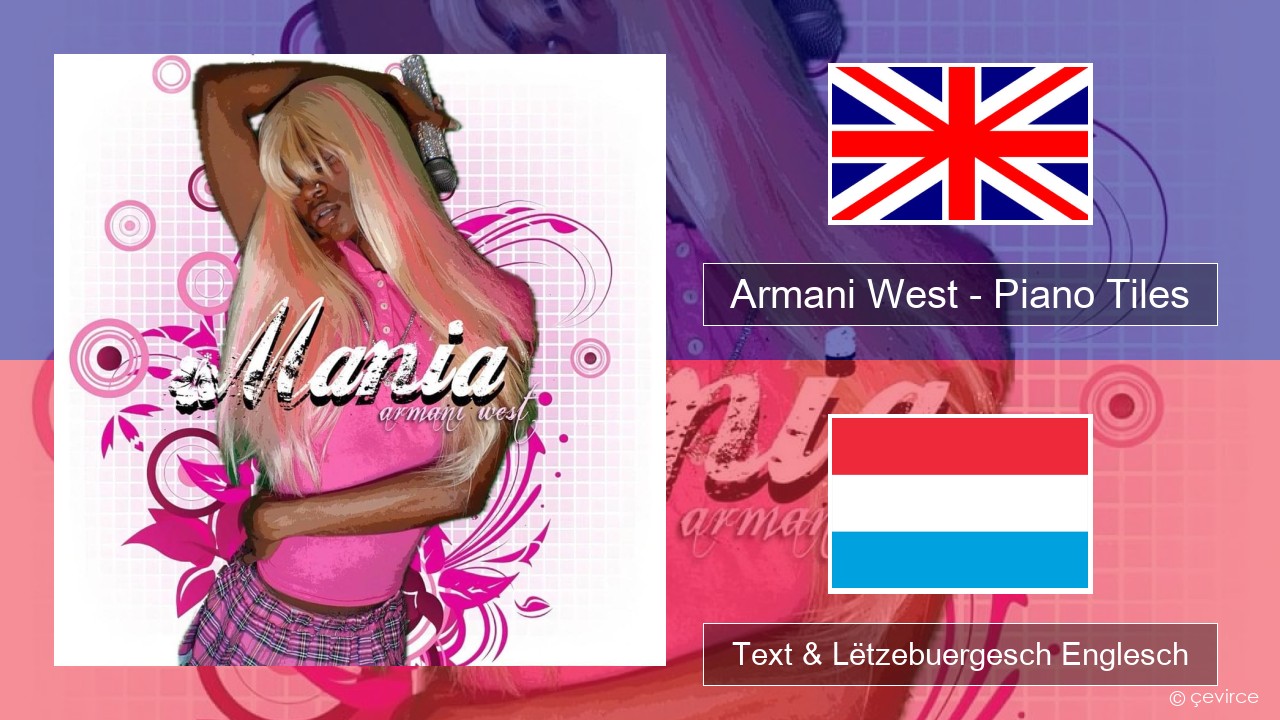 Armani West – Piano Tiles Englisch Text & Lëtzebuergesch Englesch