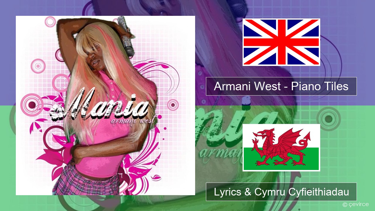 Armani West – Piano Tiles Saesneg Lyrics & Cymru Cyfieithiadau