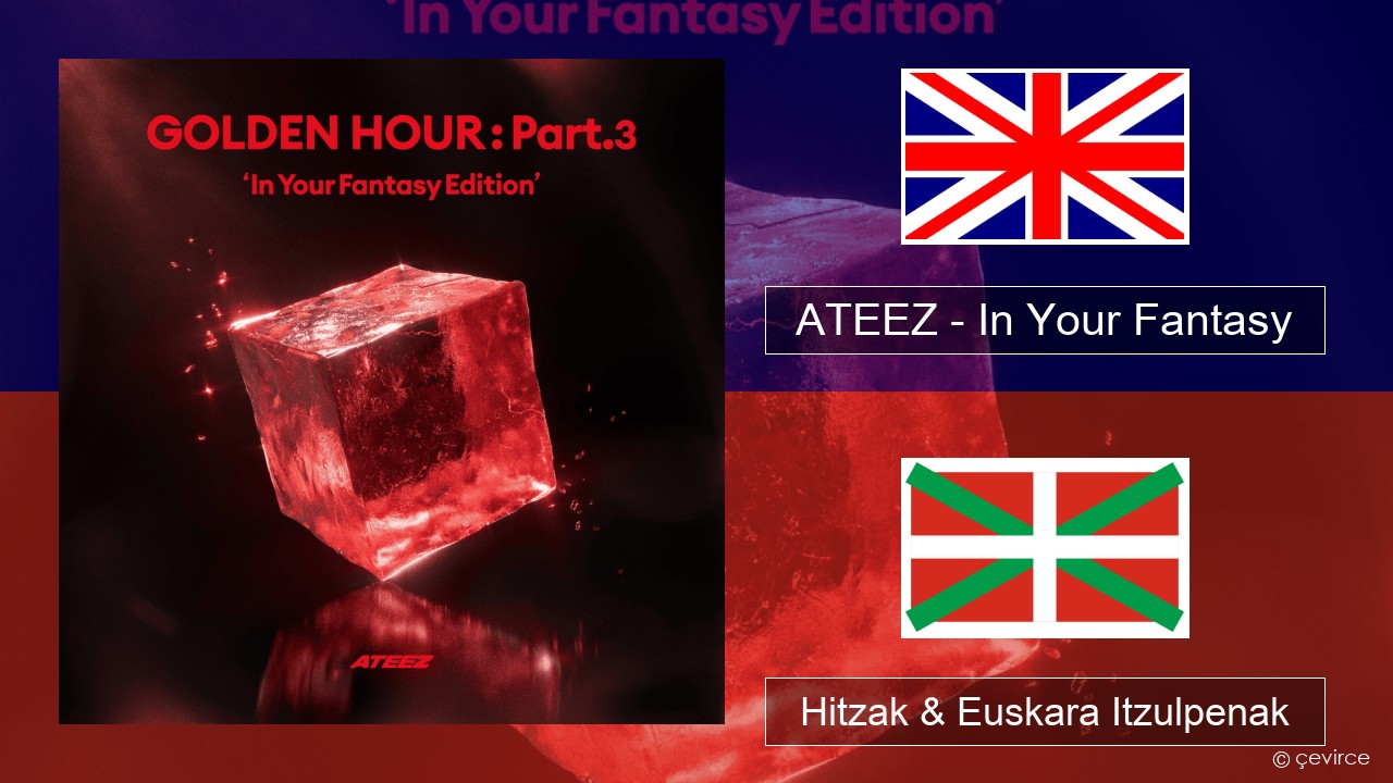 ATEEZ – In Your Fantasy Ingelesa Hitzak & Euskara Itzulpenak