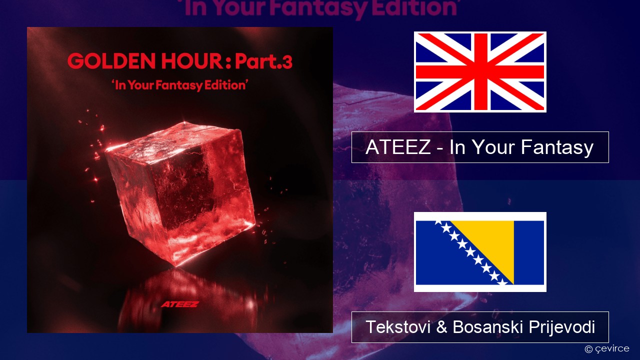 ATEEZ – In Your Fantasy Engleski Tekstovi & Bosanski Prijevodi