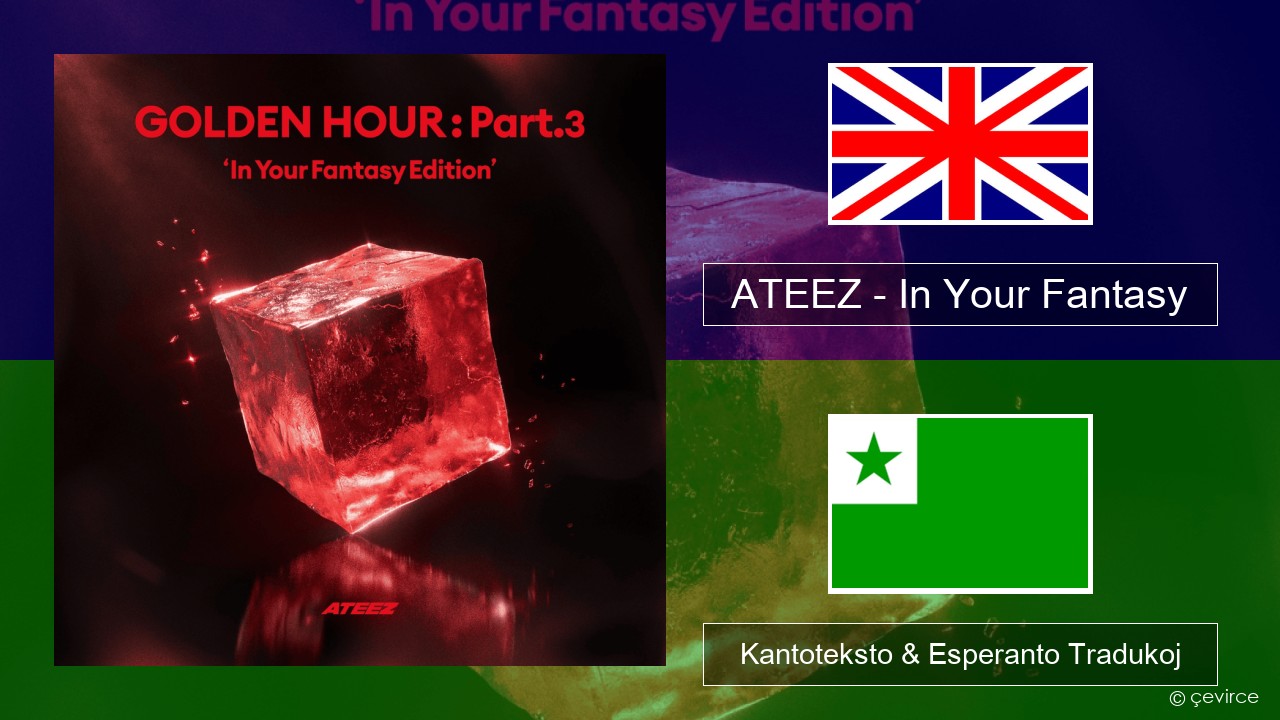 ATEEZ – In Your Fantasy La angla Kantoteksto & Esperanto Tradukoj