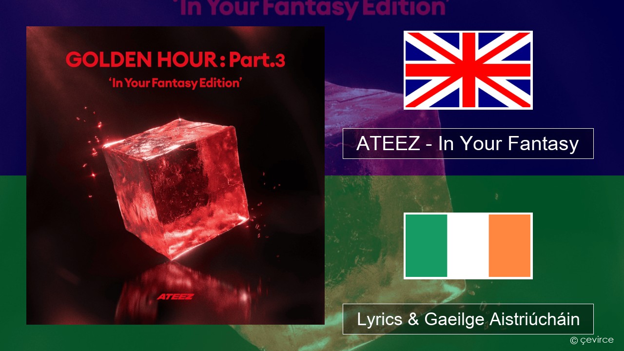 ATEEZ – In Your Fantasy Béarla Lyrics & Gaeilge Aistriúcháin